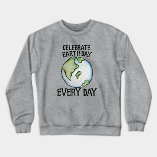 Celebrate Earth Day Every Day Crewneck Sweatshirt